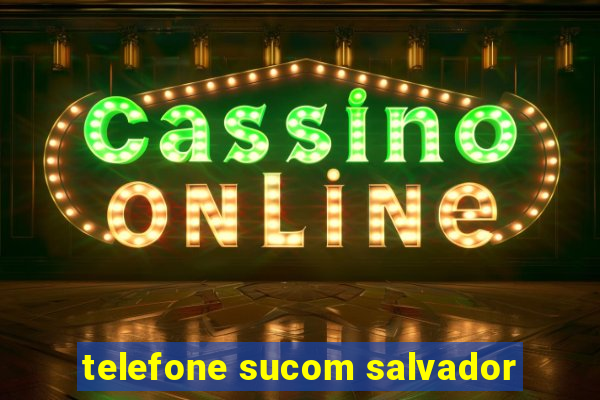 telefone sucom salvador